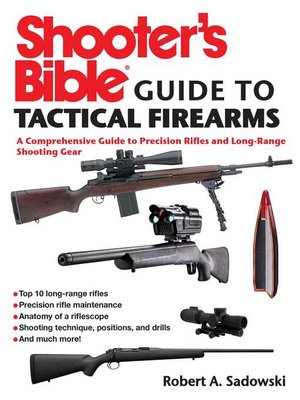 cover image of Shooter's Bible Guide to Tactical Firearms: a Comprehensive Guide to Precision Rifles and Long-Range Shooting Gear